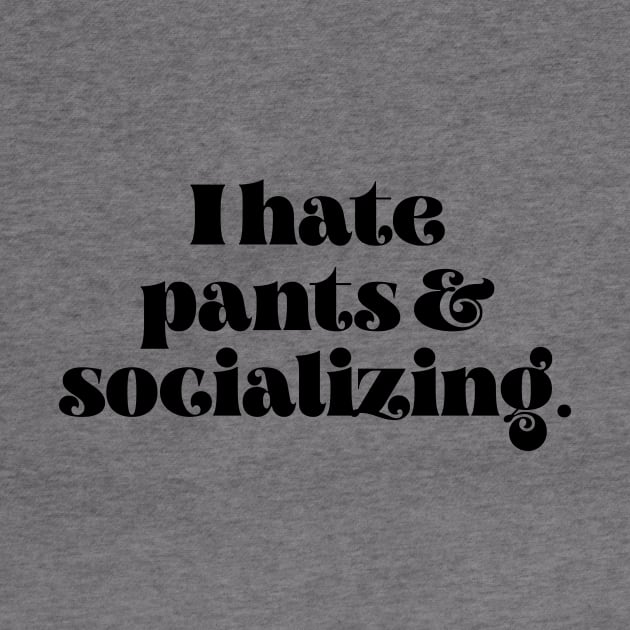 I hate pants and socializing by LemonBox